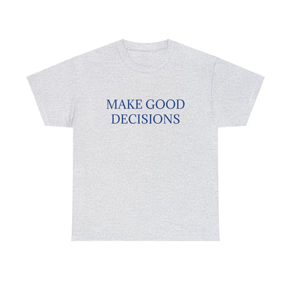 Good Decisions Cotton Tee