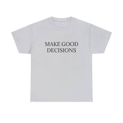 Good Decisions Cotton Tee