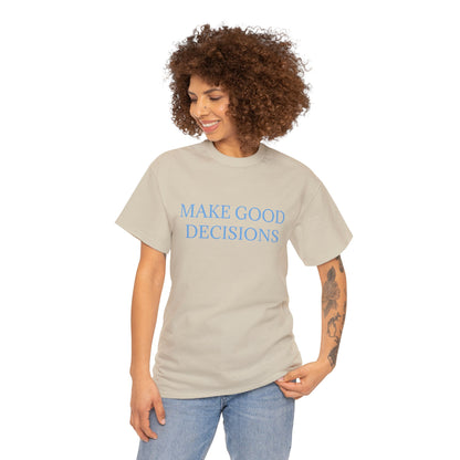 Good Decisions Cotton Tee